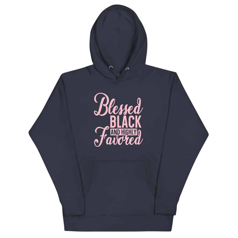 Blessed, Black & Highly Favored Hoodie | Blackmerch.co